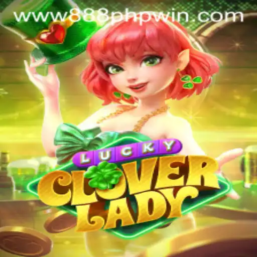 Discover the Thrills of LuckyCloverLady: Win Big with 888php